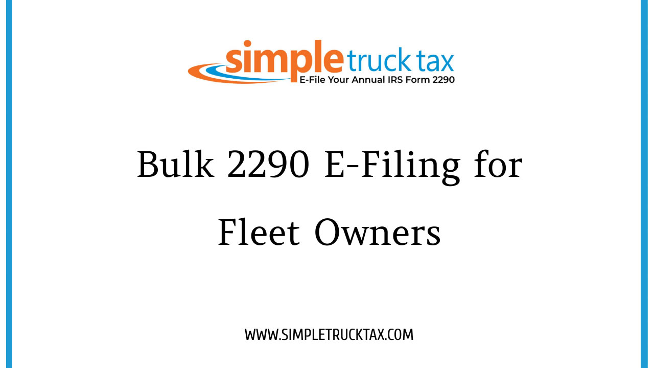 Bulk 2290 E-Filing for Fleet Owners